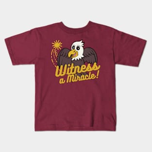 Witness a miracle - An Eagly Hug Kids T-Shirt